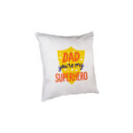 Μαξιλάρι 28εκ. Dad You Are My Superhero