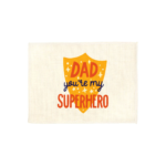Σουπλά λινό Dad You Are My Superhero